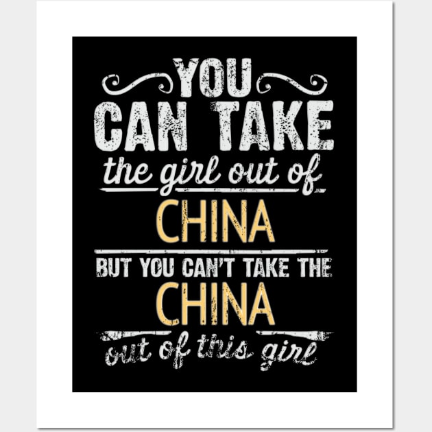 You Can Take The Girl Out Of China But You Cant Take The China Out Of The Girl Design - Gift for Chinese With China Roots Wall Art by Country Flags